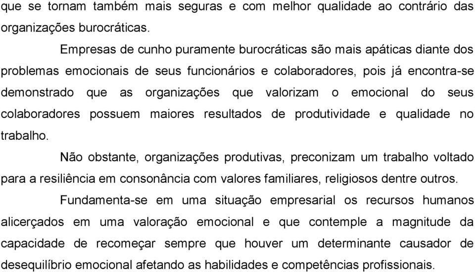 emocional do seus colaboradores possuem maiores resultados de produtividade e qualidade no trabalho.