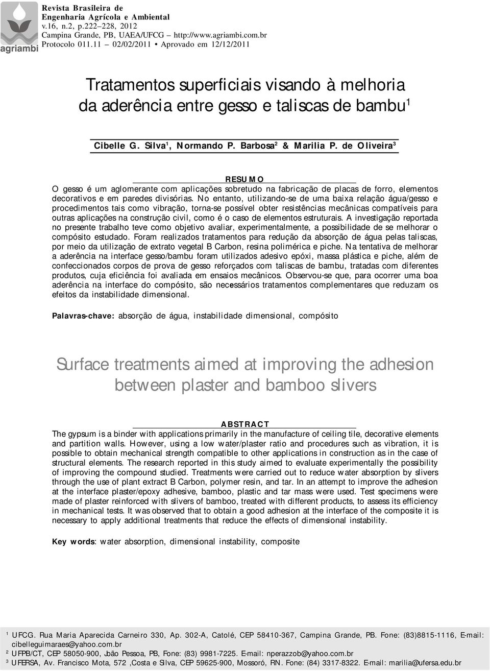 de Oliveira 3 RESUMO O gesso é um aglomerante com aplicações sobretudo na fabricação de placas de forro, elementos decorativos e em paredes divisórias.