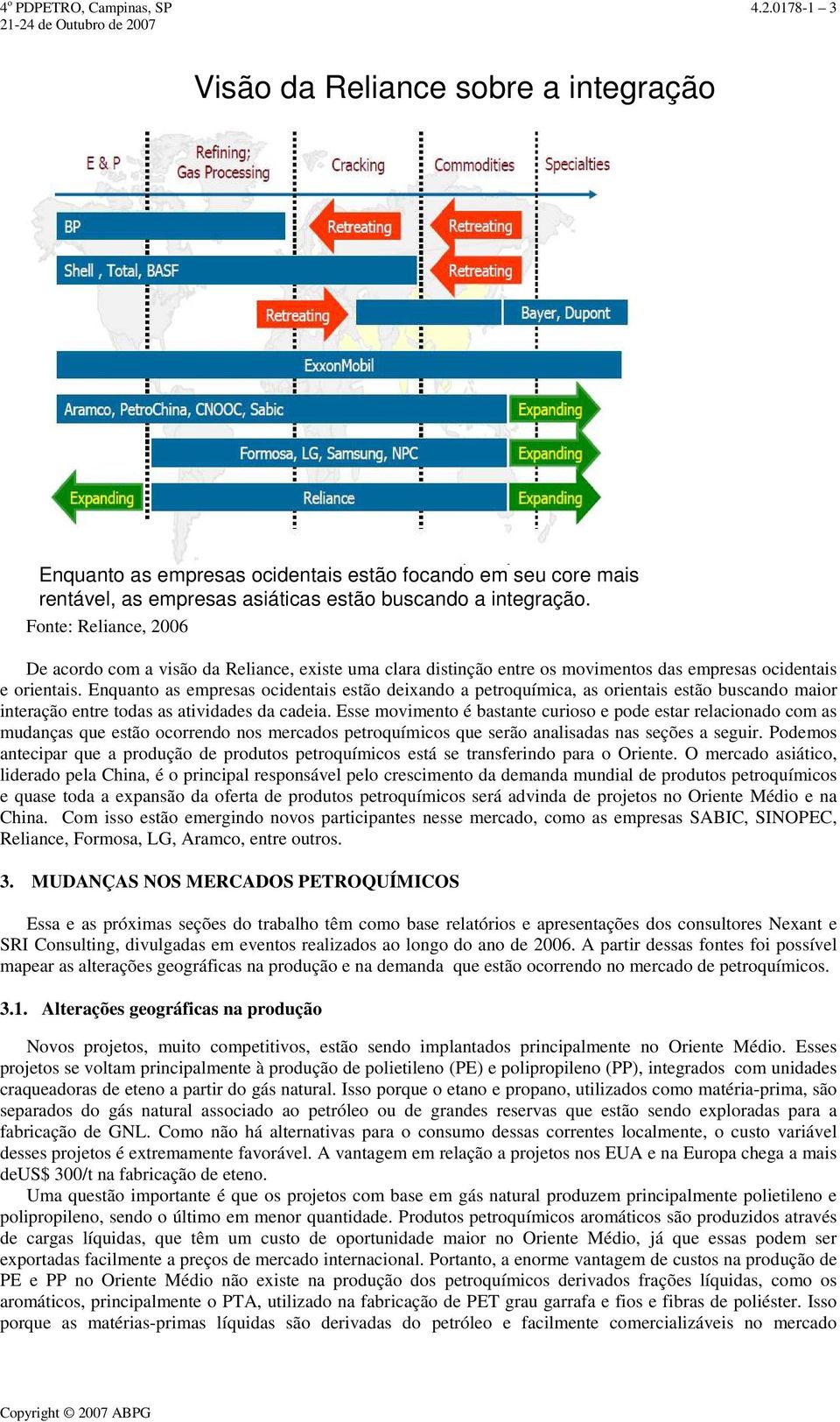 Enquanto as empresas ocidentais estão deixando a petroquímica, as orientais estão buscando maior interação entre todas as atividades da cadeia.