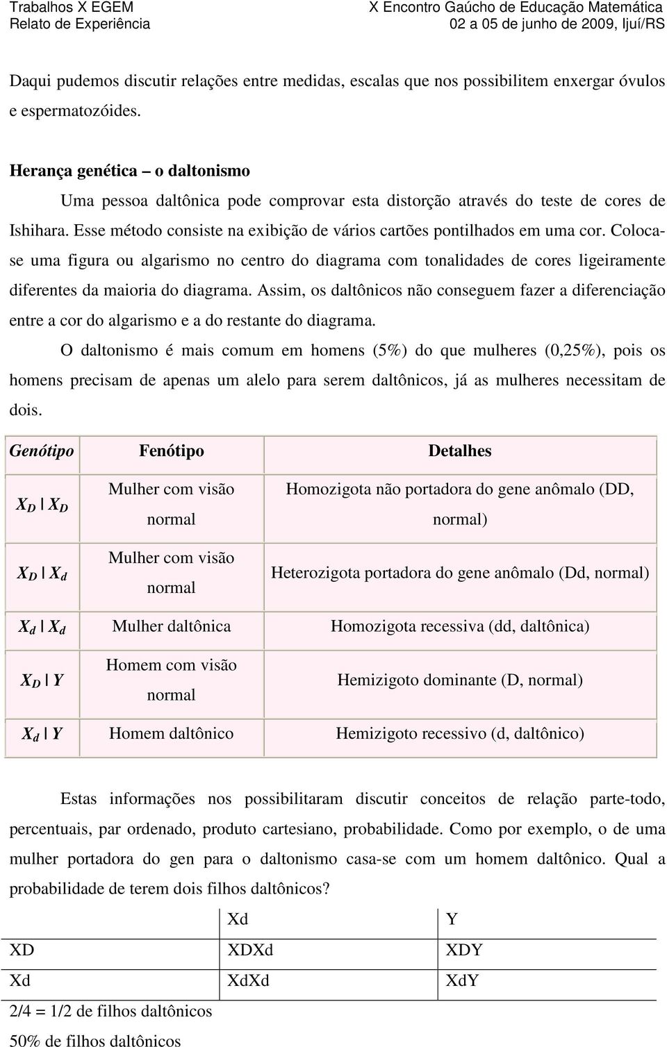 Colocase uma figura ou algarismo no centro do diagrama com tonalidades de cores ligeiramente diferentes da maioria do diagrama.