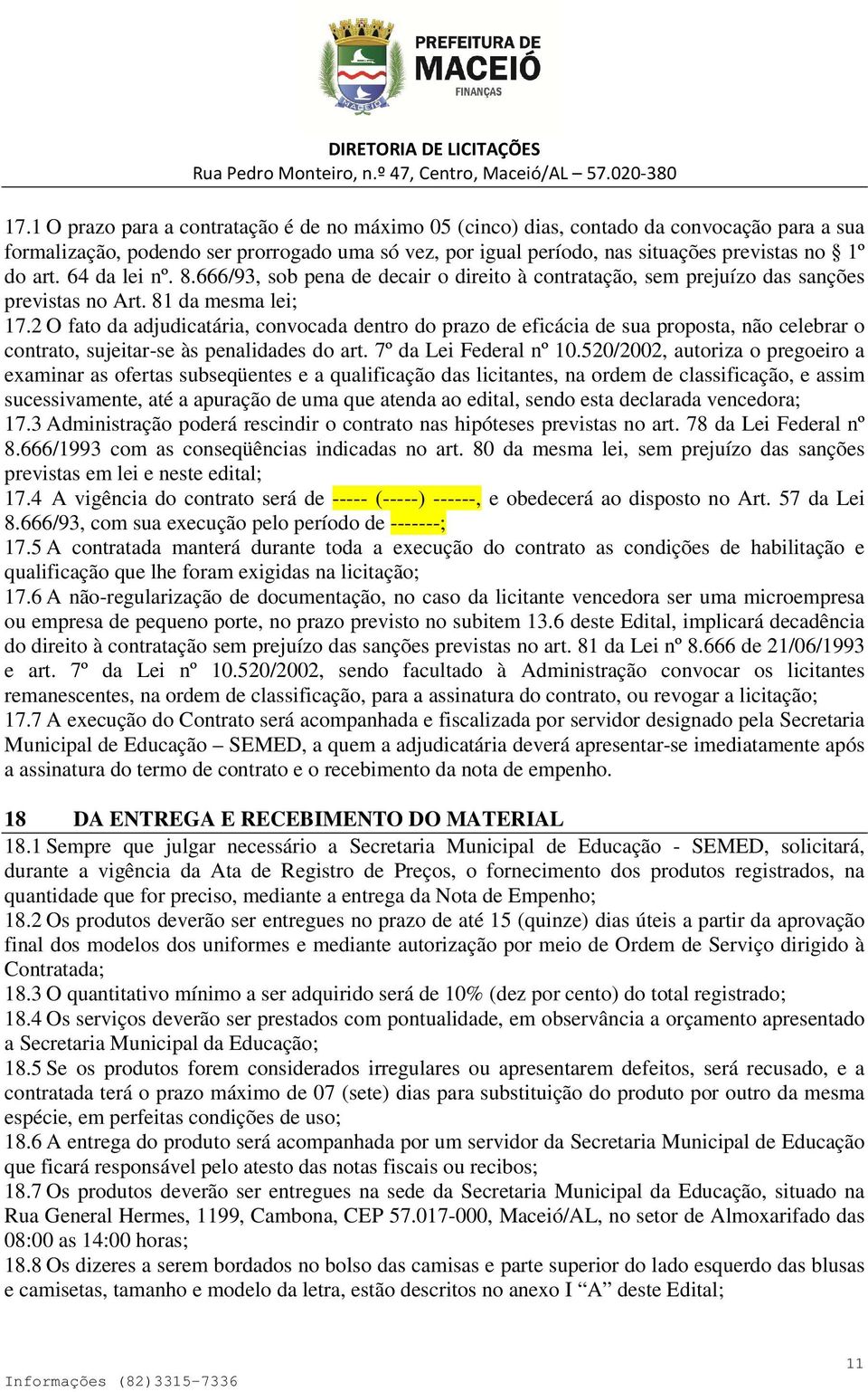 2 O fato da adjudicatária, convocada dentro do prazo de eficácia de sua proposta, não celebrar o contrato, sujeitar-se às penalidades do art. 7º da Lei Federal nº 10.