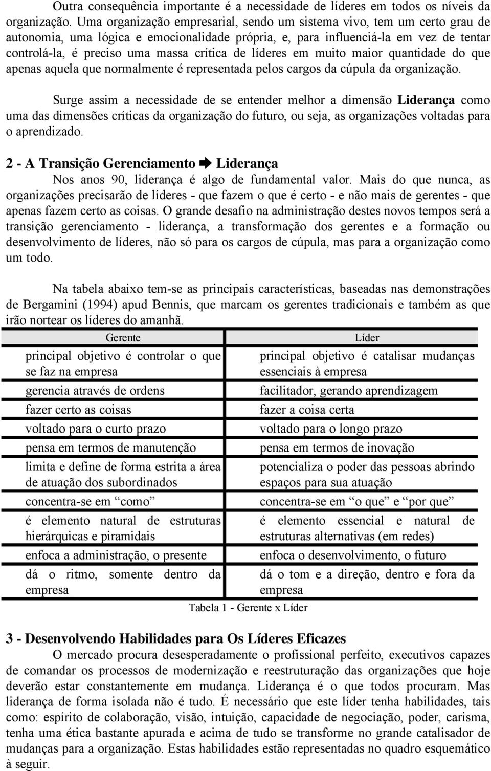 crítica de líderes em muito maior quantidade do que apenas aquela que normalmente é representada pelos cargos da cúpula da organização.