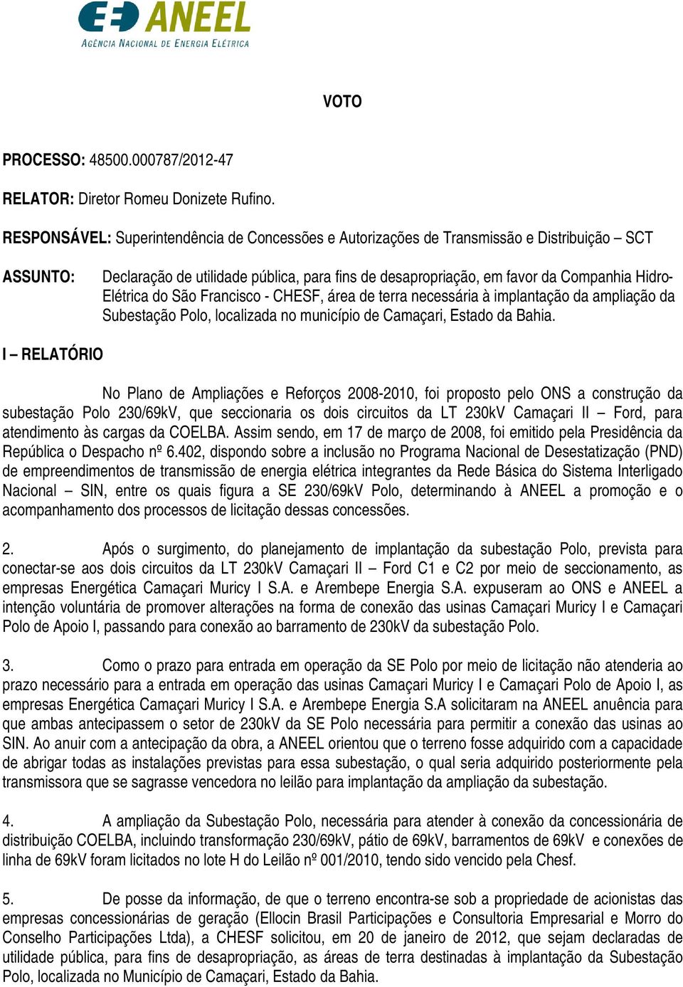 Elétrica do São Francisco - CHESF, área de terra necessária à implantação da ampliação da Subestação Polo, localizada no município de Camaçari, Estado da Bahia.