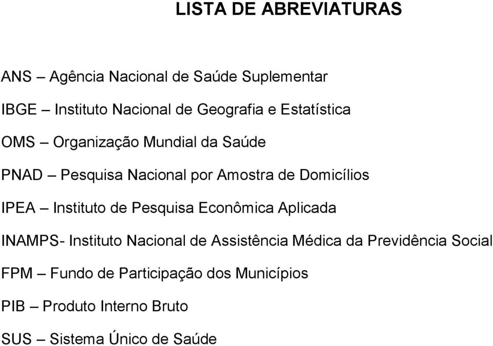 Instituto de Pesquisa Econômica Aplicada INAMPS- Instituto Nacional de Assistência Médica da