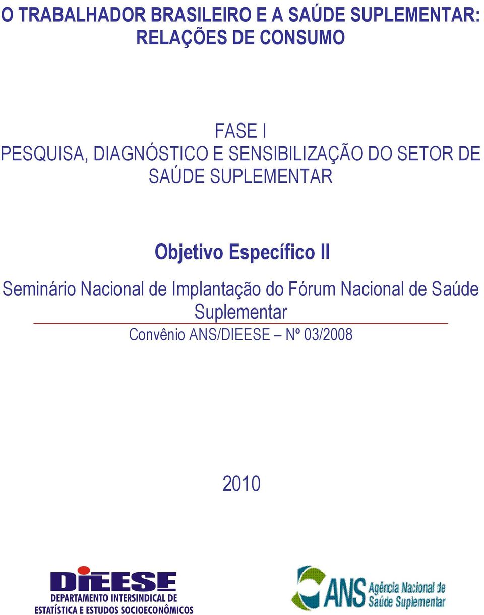 SUPLEMENTAR Objetivo Específico II Seminário Nacional de Implantação