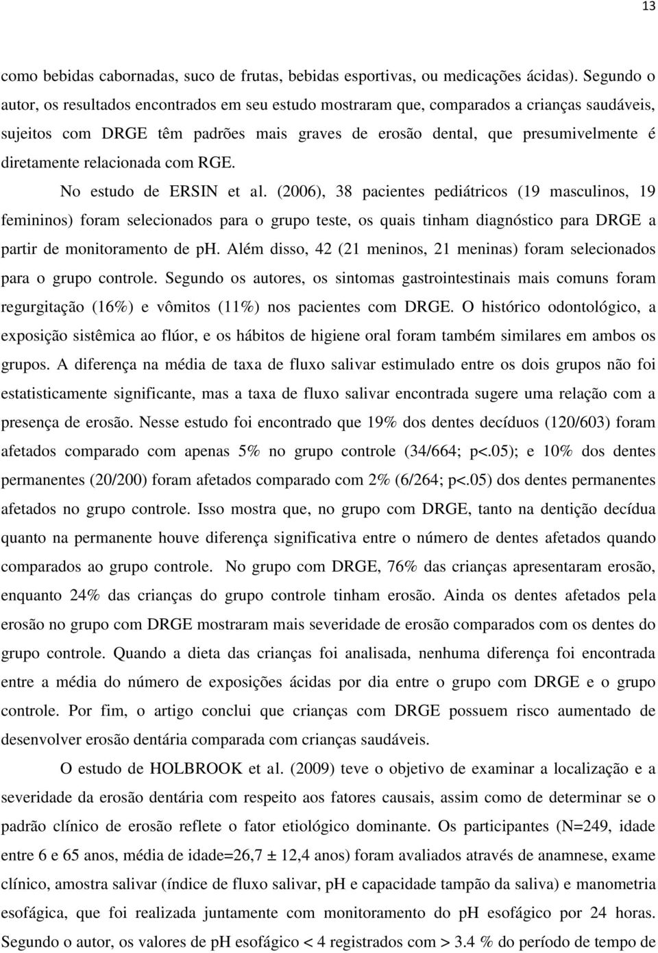 relacionada com RGE. No estudo de ERSIN et al.