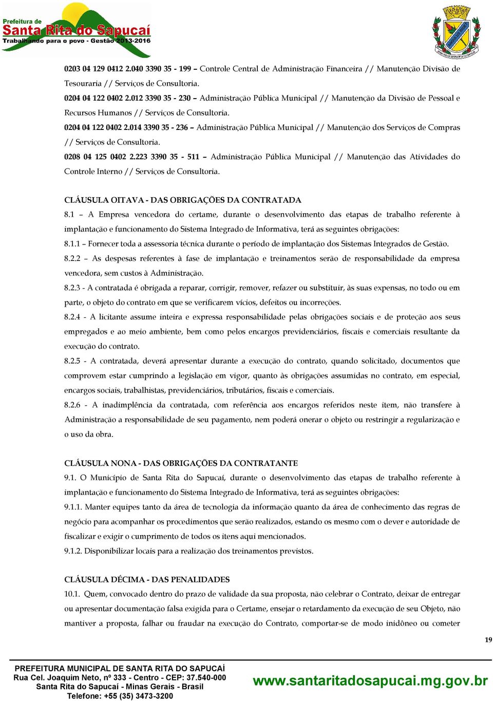 014 3390 35-236 Administração Pública Municipal // Manutenção dos Serviços de Compras // Serviços de Consultoria. 0208 04 125 0402 2.