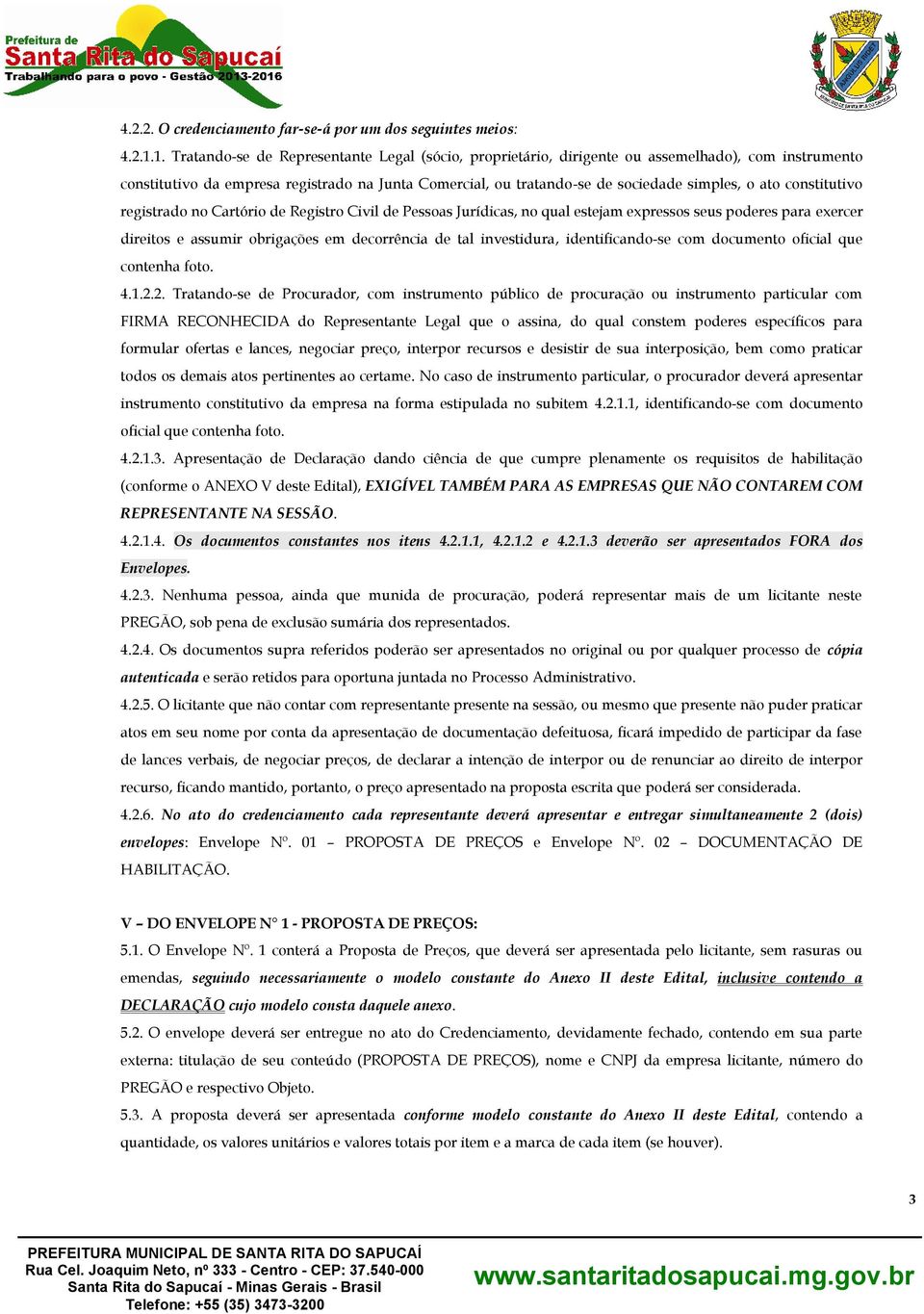 ato constitutivo registrado no Cartório de Registro Civil de Pessoas Jurídicas, no qual estejam expressos seus poderes para exercer direitos e assumir obrigações em decorrência de tal investidura,