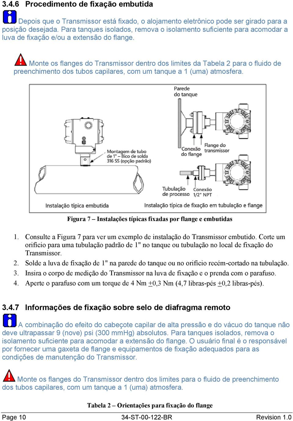 Monte os flanges do Transmissor dentro dos limites da Tabela 2 para o fluido de preenchimento dos tubos capilares, com um tanque a 1 (uma) atmosfera.