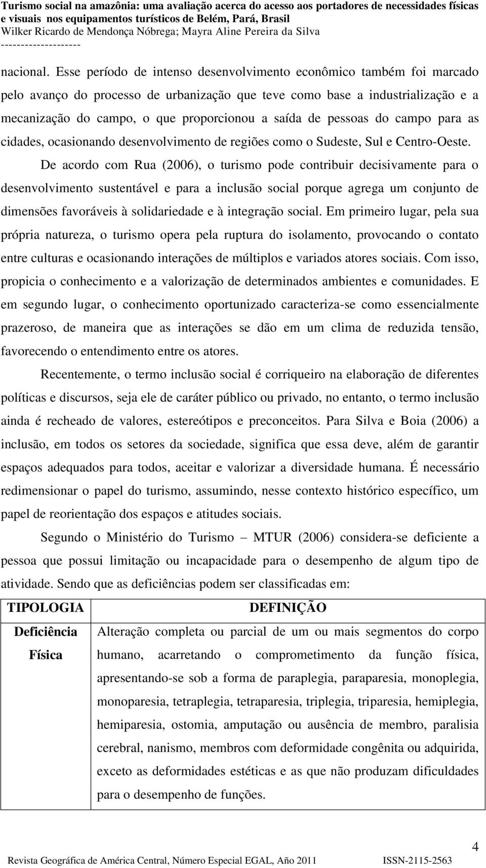 de pessoas do campo para as cidades, ocasionando desenvolvimento de regiões como o Sudeste, Sul e Centro-Oeste.