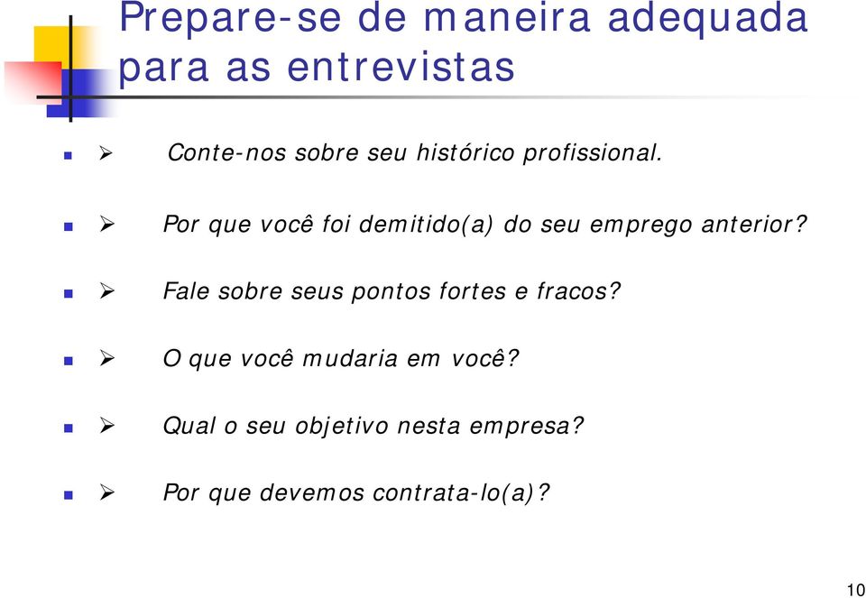 Por que você foi demitido(a) do seu emprego anterior?