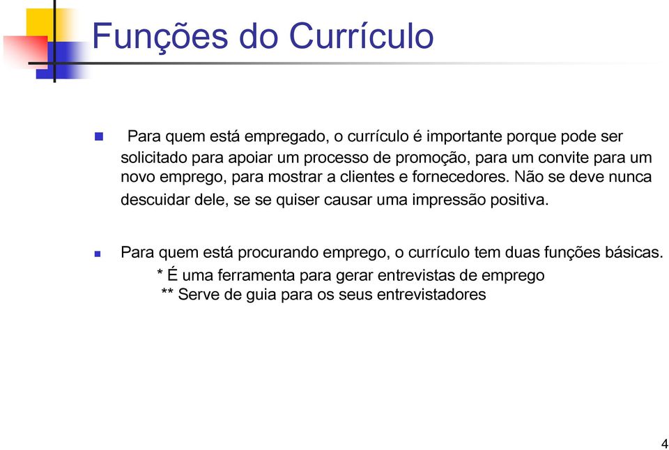 Não se deve nunca descuidar dele, se se quiser causar uma impressão positiva.