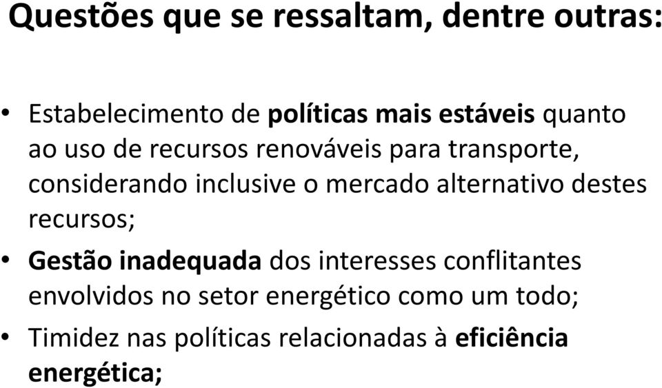 alternativo destes recursos; Gestão inadequada dos interesses conflitantes envolvidos