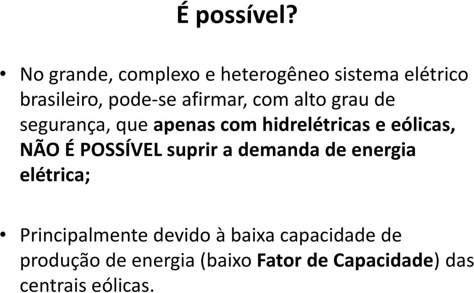 com alto grau de segurança, que apenas com hidrelétricas e eólicas, NÃO É