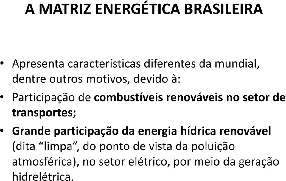 de transportes; Grande participação da energia hídrica renovável (dita limpa, do