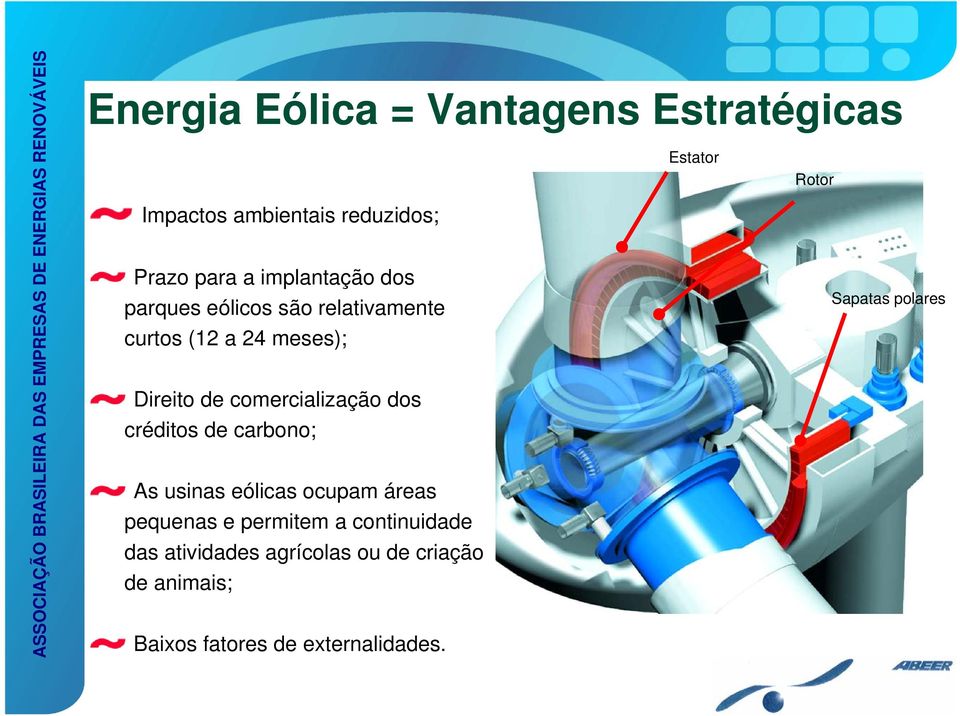 créditos de carbono; As usinas eólicas ocupam áreas pequenas e permitem a continuidade das