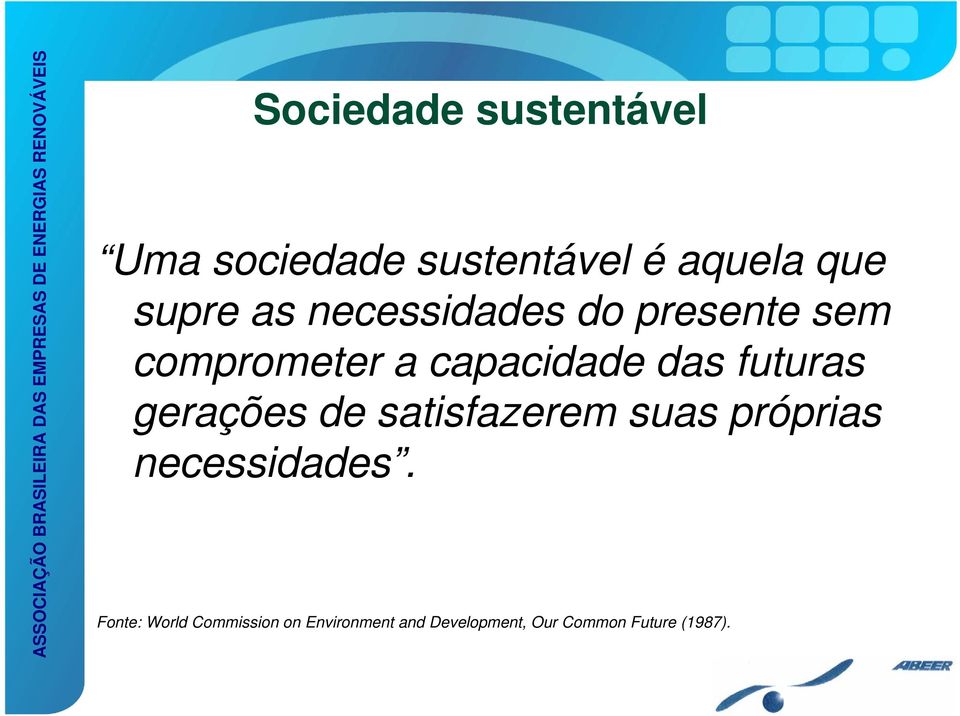 futuras gerações de satisfazerem suas próprias necessidades.