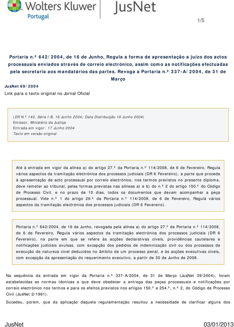 das partes. Revoga a Portaria n.º 337-A/2004, de 31 de Março JusNet 69/2004 Link para o texto original no Jornal Oficial (DR N.