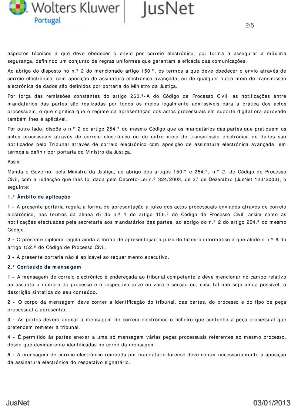 º, os termos a que deve obedecer o envio através de correio electrónico, com aposição de assinatura electrónica avançada, ou de qualquer outro meio de transmissão electrónica de dados são definidos