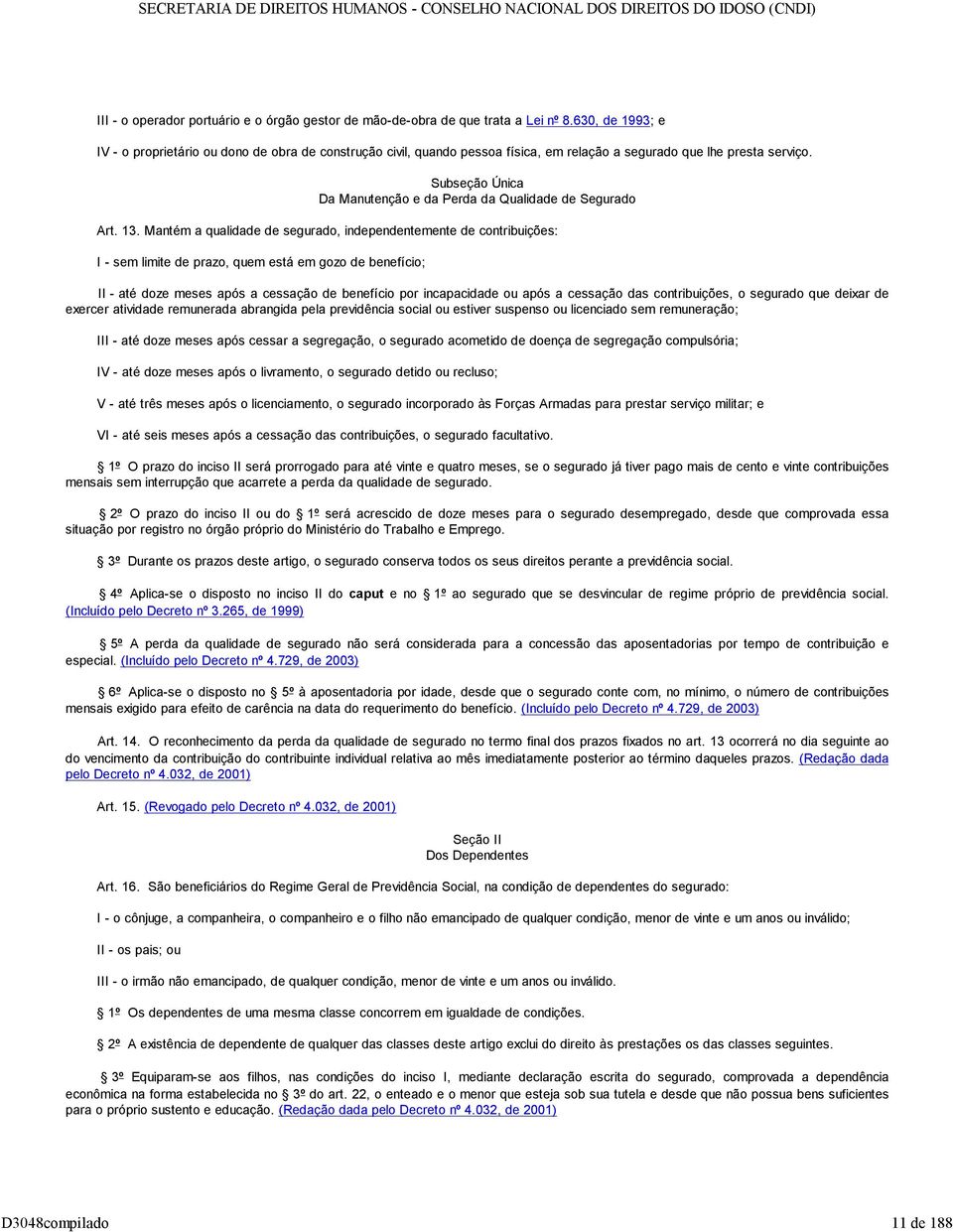 Subseção Única Da Manutenção e da Perda da Qualidade de Segurado Art. 1.