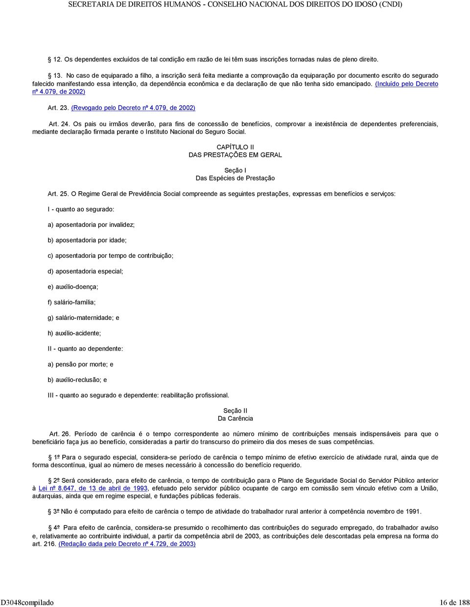 comprovação da equiparação por documento escrito do segurado falecido manifestando essa intenção, da dependência econômica e da declaração de que não tenha sido emancipado.