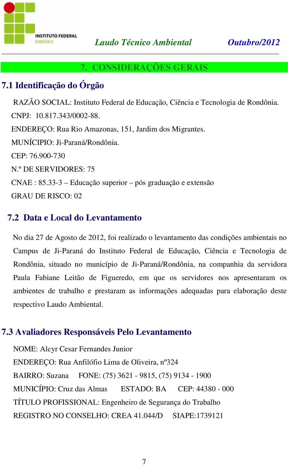 33-3 Educação superior pós graduação e extensão GRAU DE RISCO: 02 7.