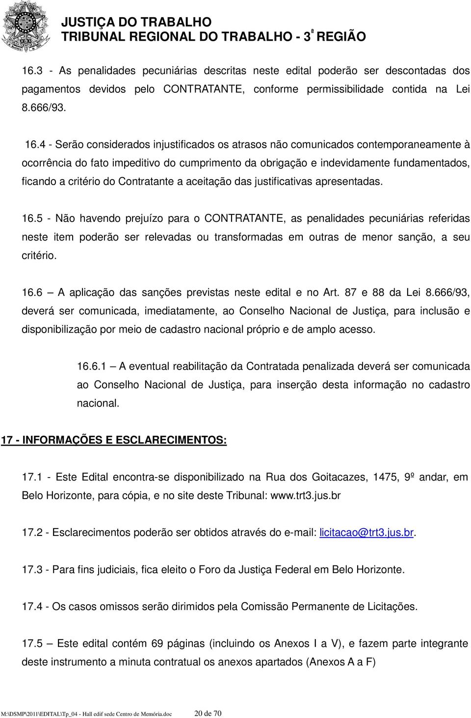 Contratante a aceitação das justificativas apresentadas. 16.