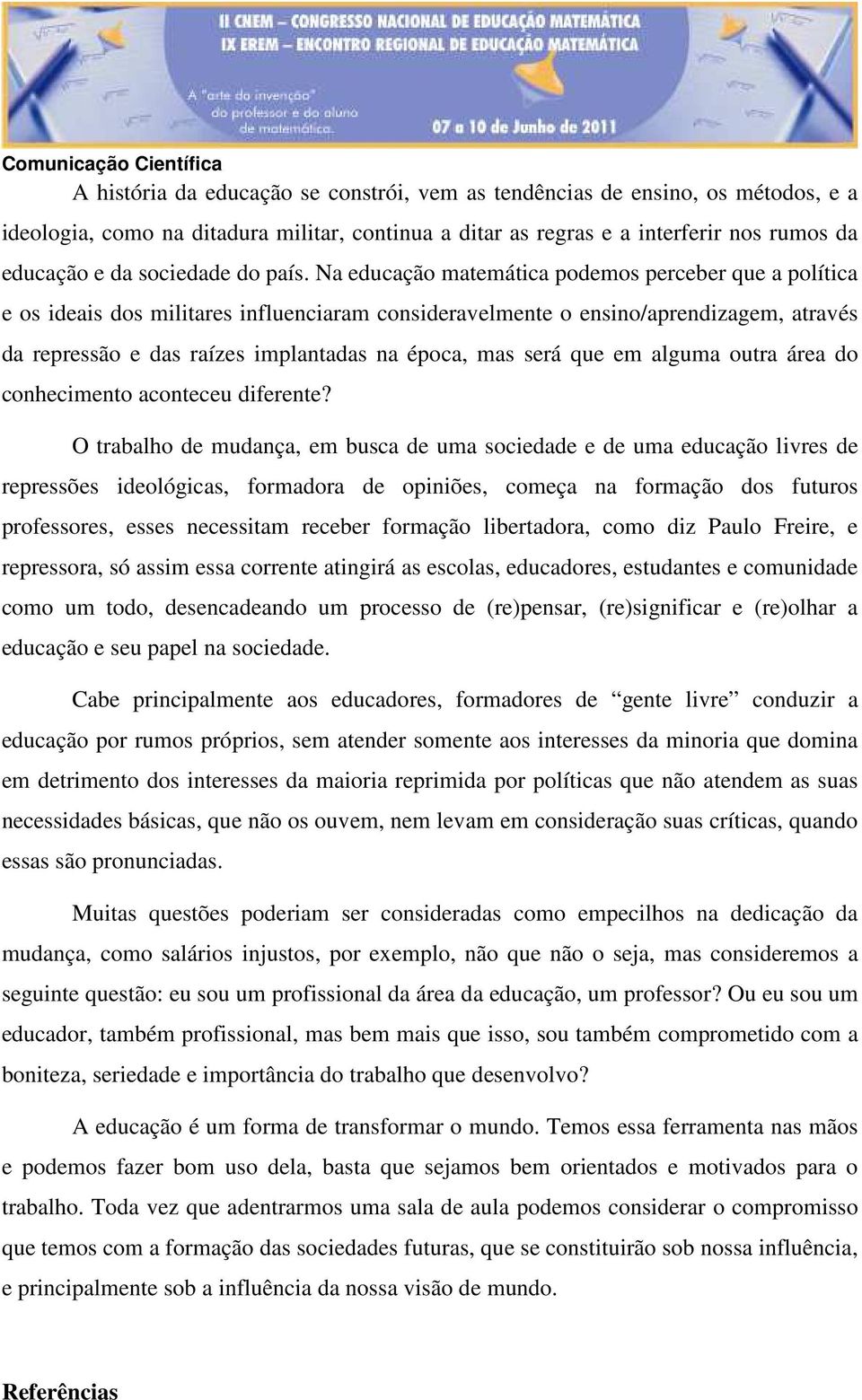 mas será que em alguma outra área do conhecimento aconteceu diferente?