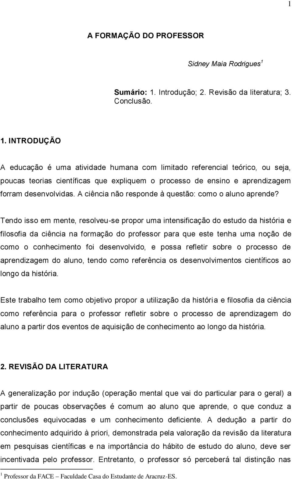 A ciência não responde à questão: como o aluno aprende?