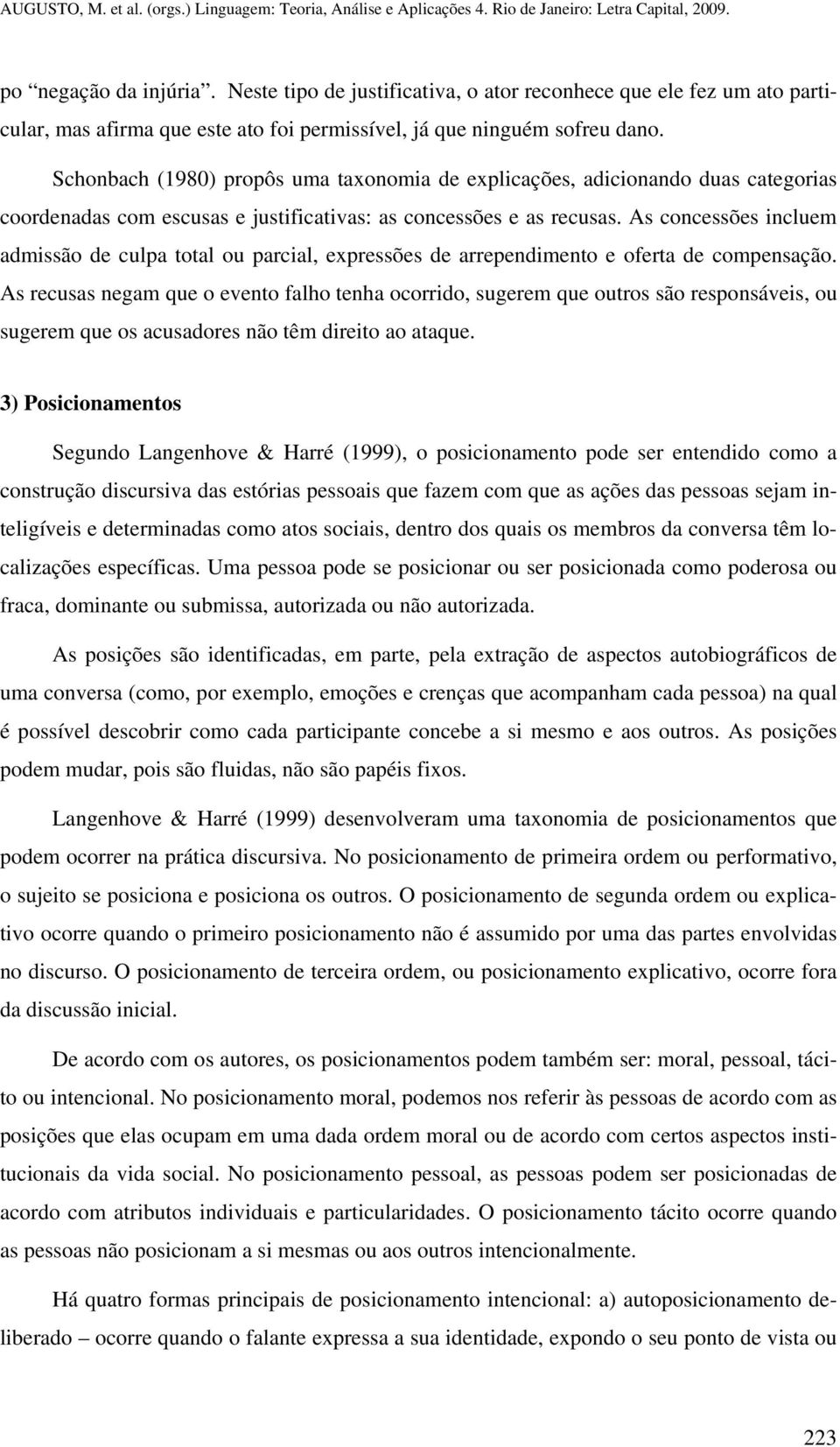 As concessões incluem admissão de culpa total ou parcial, expressões de arrependimento e oferta de compensação.