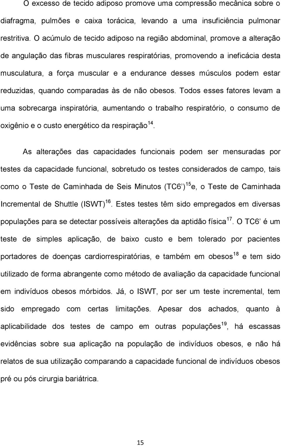 músculos podem estar reduzidas, quando comparadas às de não obesos.