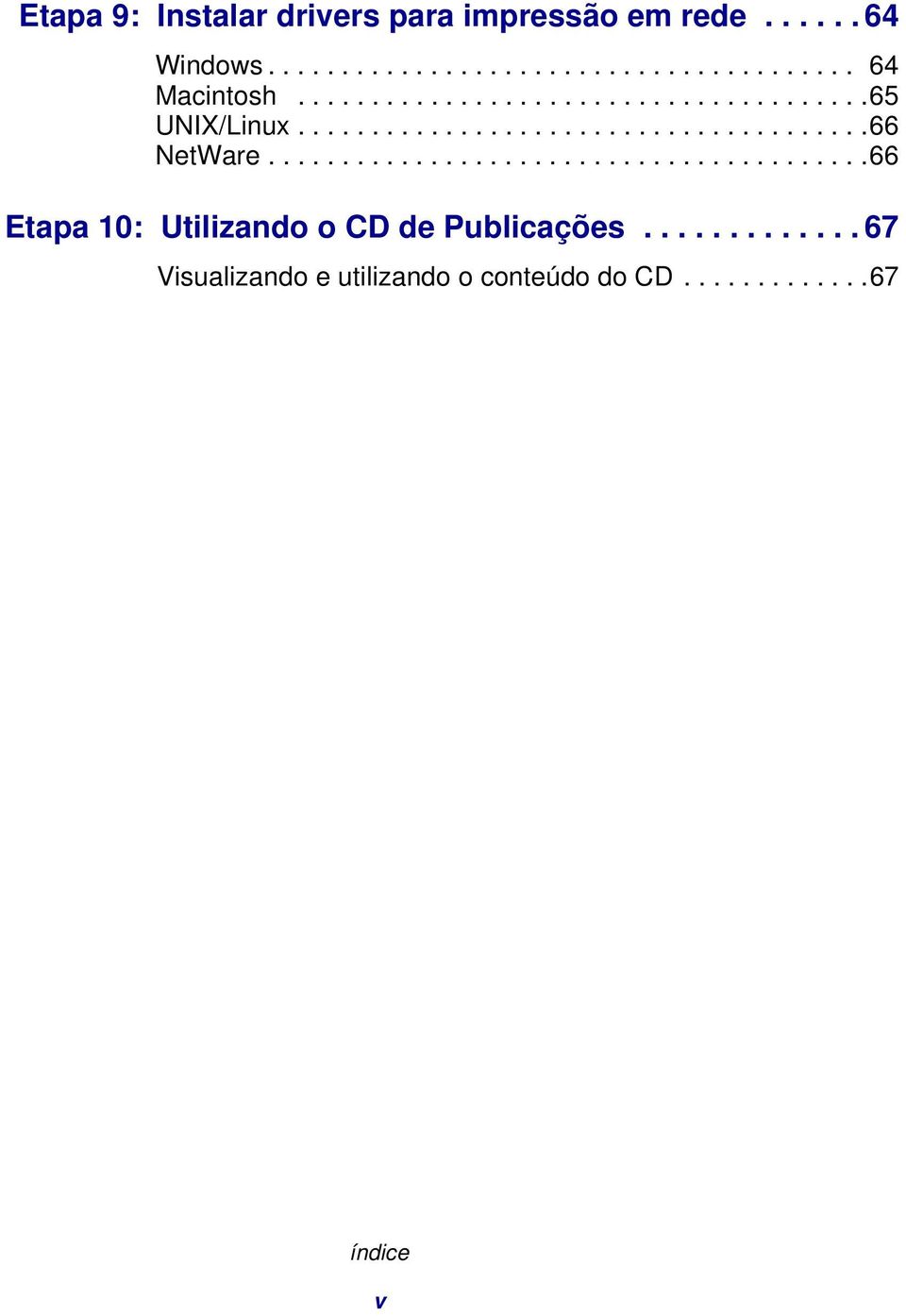 ........................................66 Etapa 10: Utilizando o CD de Publicações.