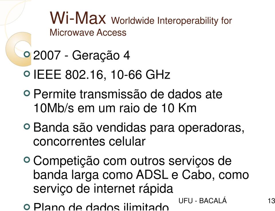 vendidas para operadoras, concorrentes celular Competição com outros serviços de