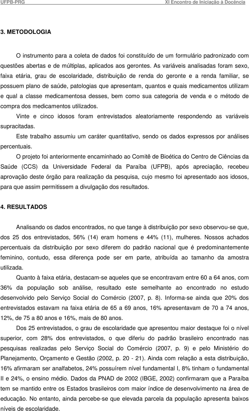 medicamentos utilizam e qual a classe medicamentosa desses, bem como sua categoria de venda e o método de compra dos medicamentos utilizados.