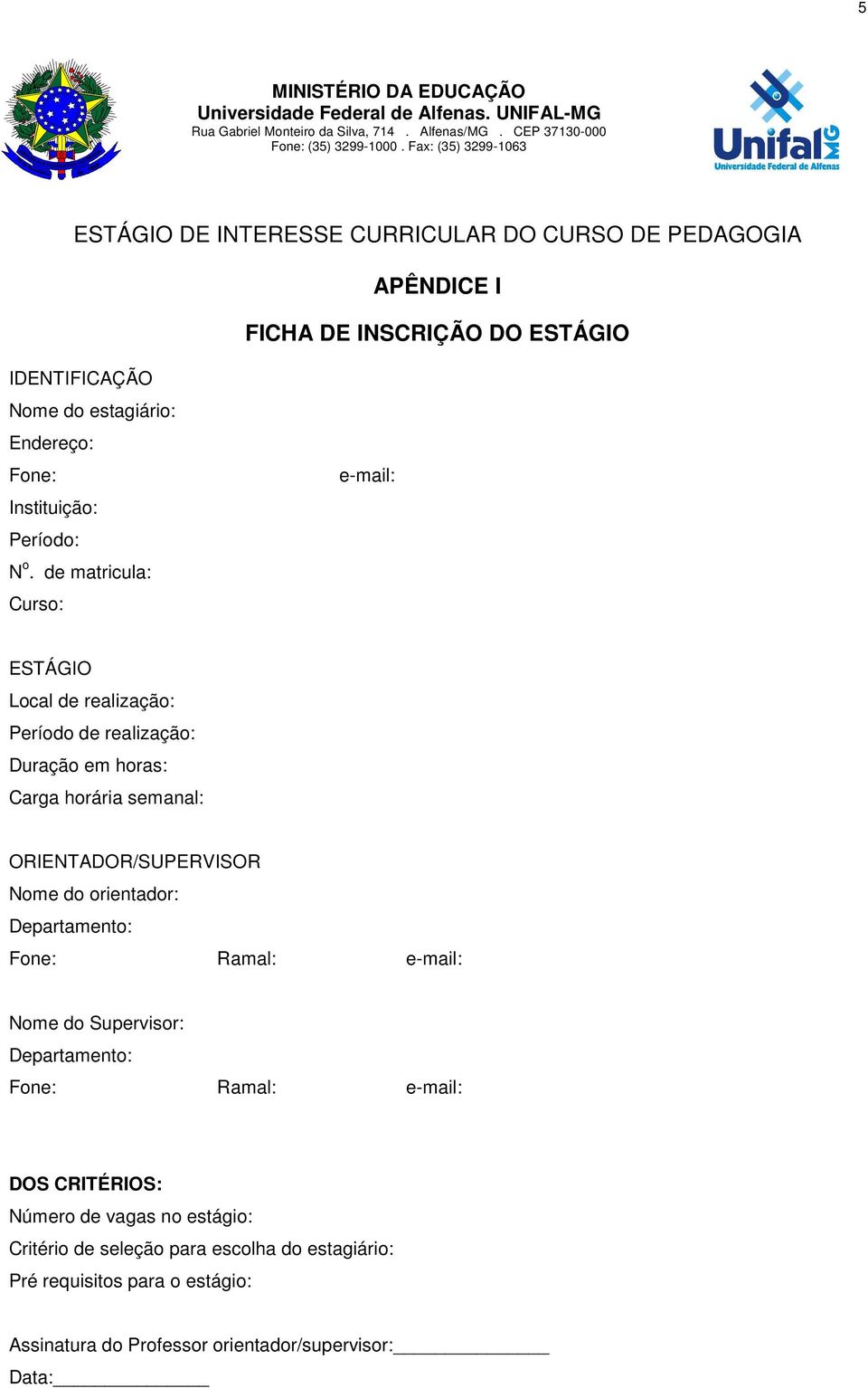 Fone: Instituição: Período: N o.