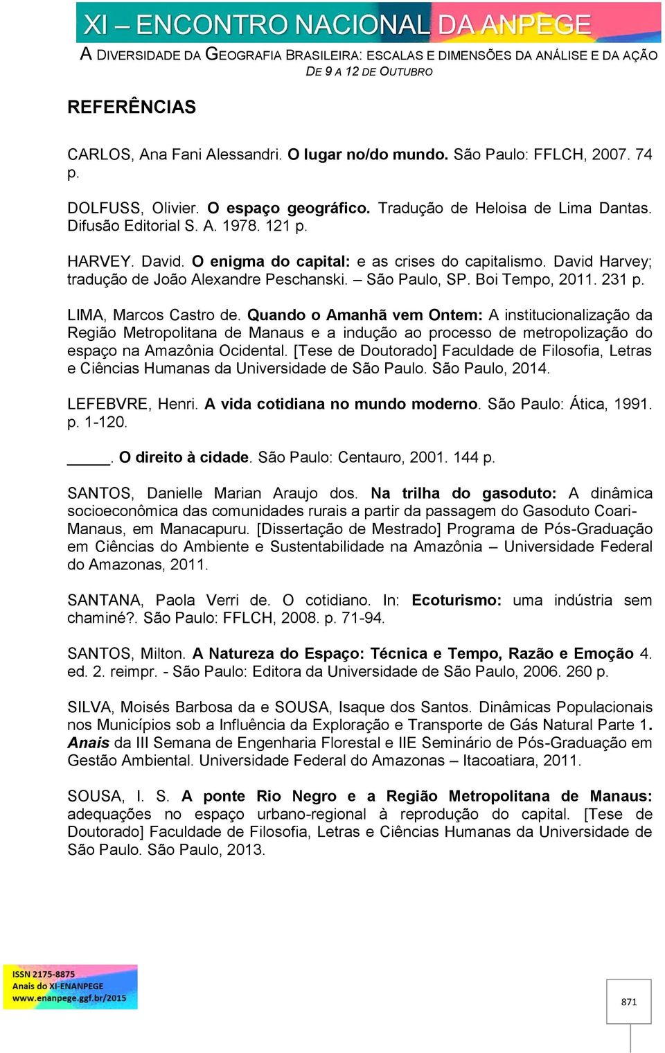 Quando o Amanhã vem Ontem: A institucionalização da Região Metropolitana de Manaus e a indução ao processo de metropolização do espaço na Amazônia Ocidental.