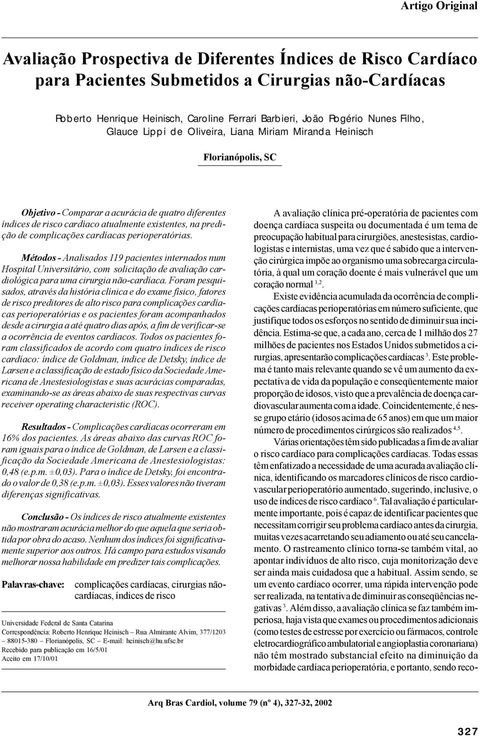 atualmente existentes, na predição de complicações cardíacas perioperatórias.