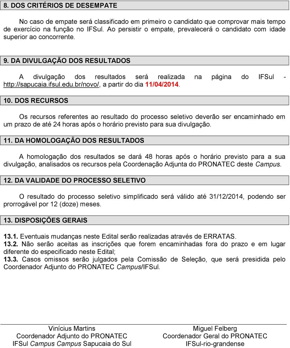 edu.br/novo/, a partir do dia 11/04/2014. 10.