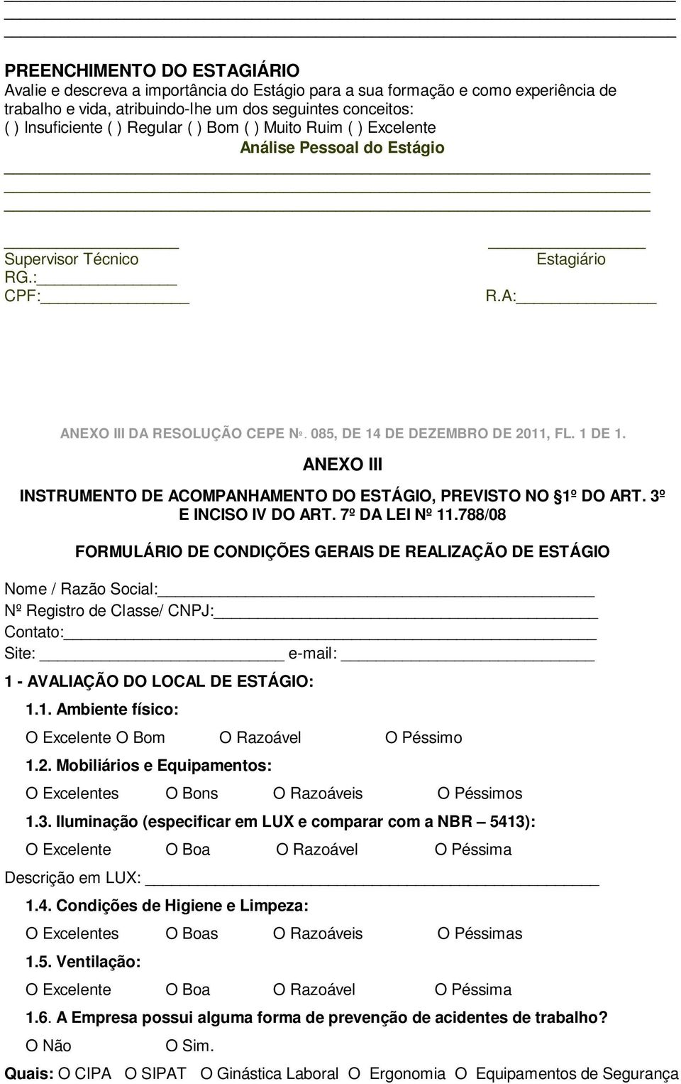 ANEXO III INSTRUMENTO DE ACOMPANHAMENTO DO ESTÁGIO, PREVISTO NO 1º DO ART. 3º E INCISO IV DO ART. 7º DA LEI Nº 11.