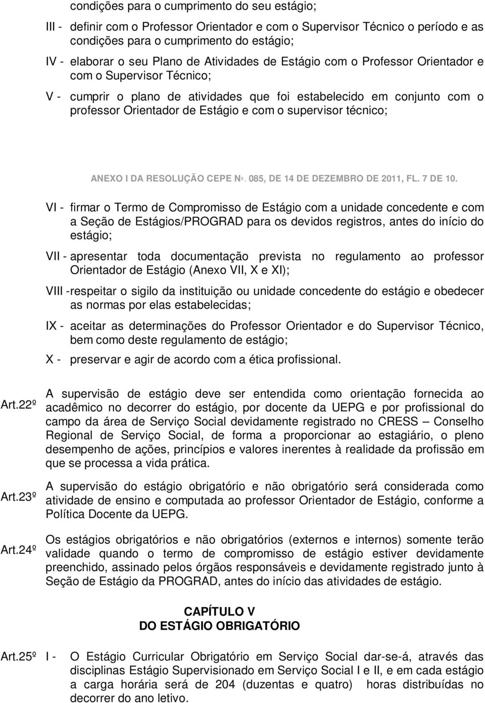 supervisor técnico; ANEXO I DA RESOLUÇÃO CEPE Nº. 085, DE 14 DE DEZEMBRO DE 2011, FL. 7 DE 10.