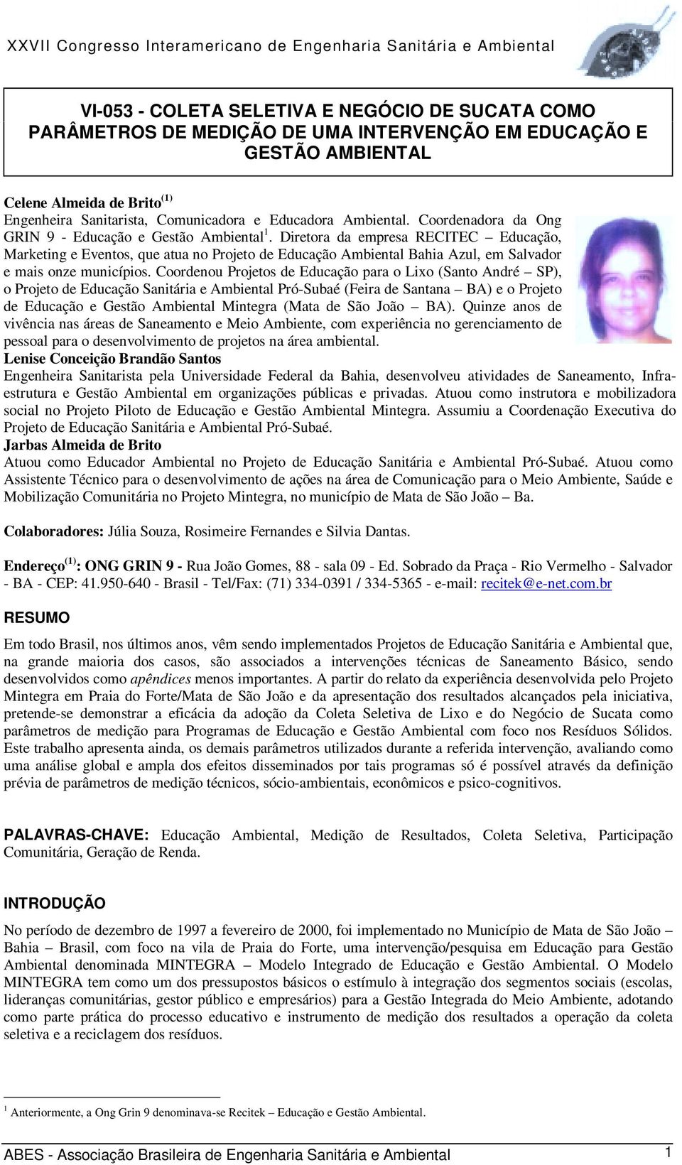 Diretora da empresa RECITEC Educação, Marketing e Eventos, que atua no Projeto de Educação Ambiental Bahia Azul, em Salvador e mais onze municípios.