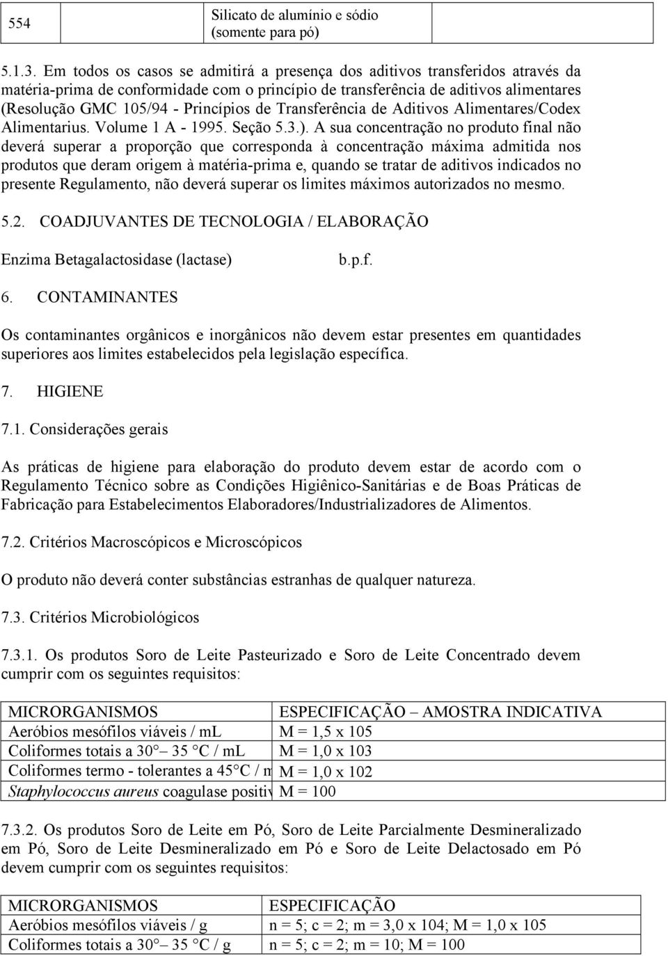 de Transferência de Aditivos Alimentares/Codex Alimentarius. Volume 1 A - 1995. Seção 5.3.).