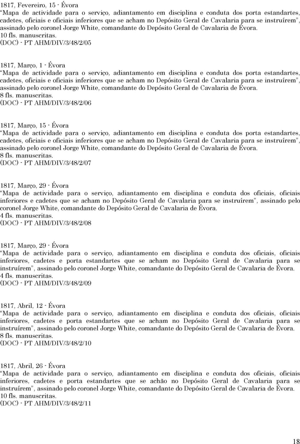 (DOC) - PT AHM/DIV/3/48/2/05 1817, Março, 1 - Évora Mapa de actividade para o serviço, adiantamento em disciplina e conduta dos porta estandartes, cadetes, oficiais e oficiais inferiores que se acham