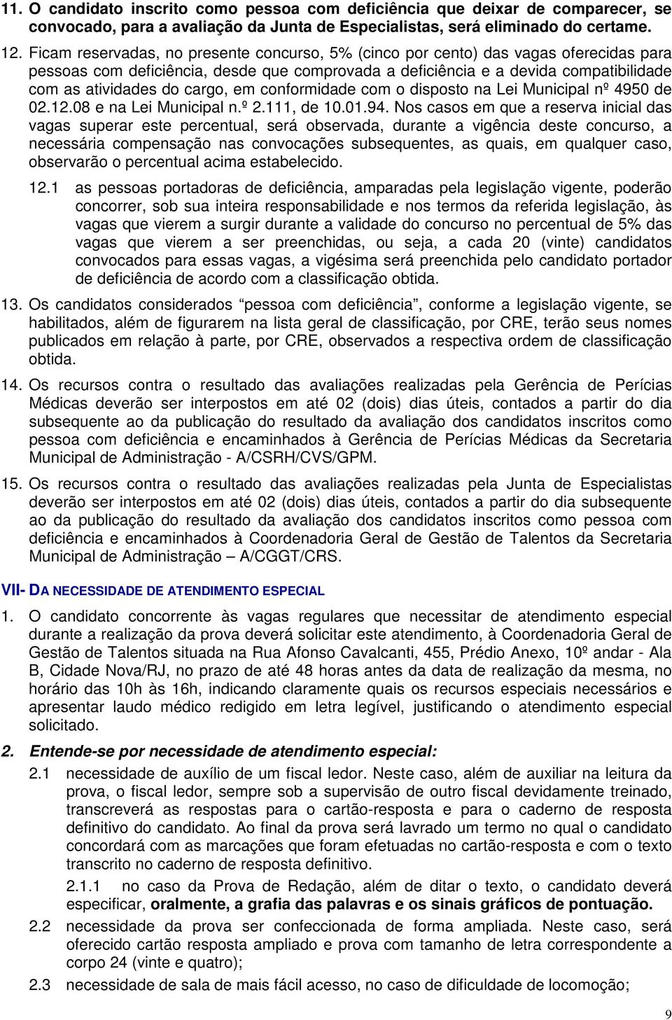 cargo, em conformidade com o disposto na Lei Municipal nº 4950 de 02.12.08 e na Lei Municipal n.º 2.111, de 10.01.94.