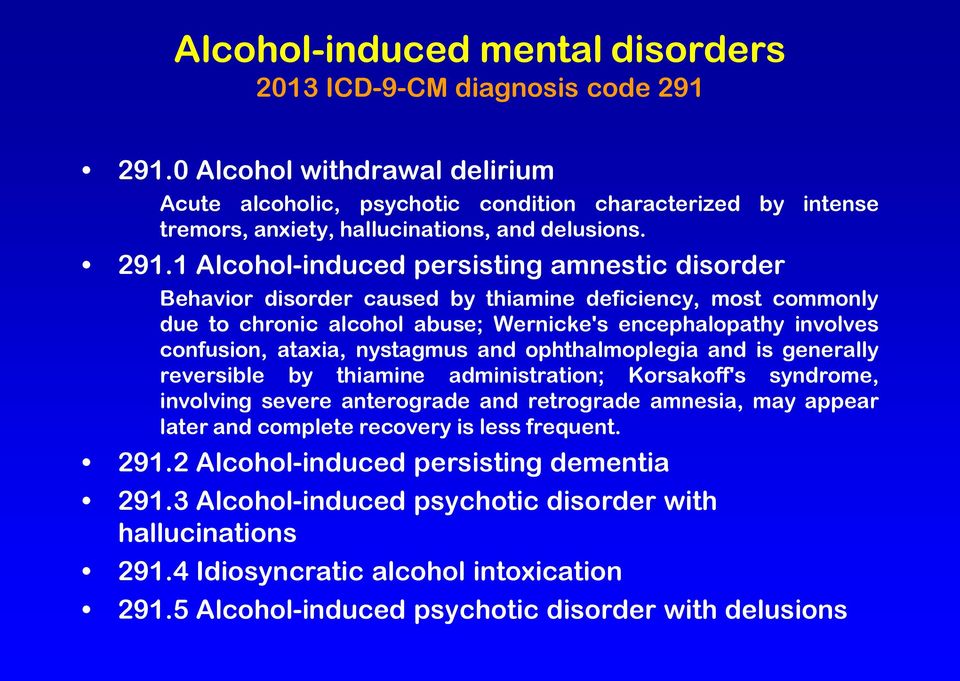 1 Alcohol-induced persisting amnestic disorder Behavior disorder caused by thiamine deficiency, most commonly due to chronic alcohol abuse; Wernicke's encephalopathy involves confusion, ataxia,