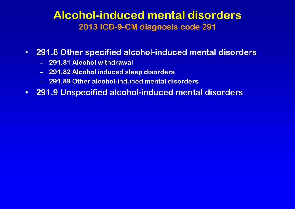 81 Alcohol withdrawal 291.82 Alcohol induced sleep disorders 291.