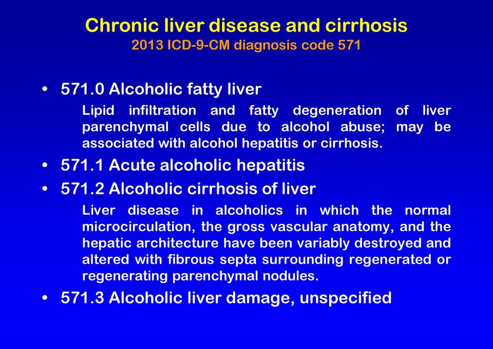 hepatitis or cirrhosis. 571.1 Acute alcoholic hepatitis 571.