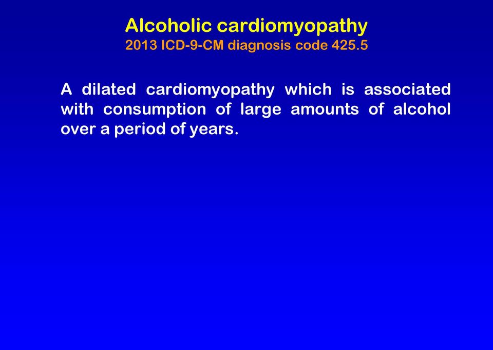 5 A dilated cardiomyopathy which is