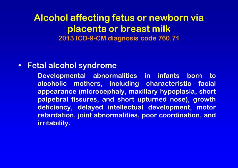 characteristic facial appearance (microcephaly, maxillary hypoplasia, short palpebral fissures, and short