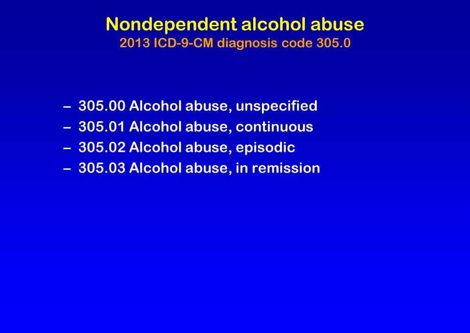 00 Alcohol abuse, unspecified 305.